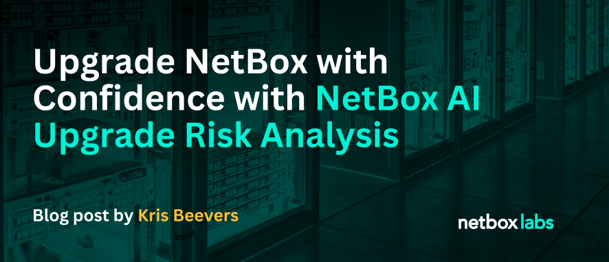 banner that reads Upgrade NetBox with Confidence with NetBox AI Upgrade Risk Analysis